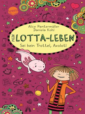 cover image of Mein Lotta-Leben (21). Sei kein Trottel, Axolotl
